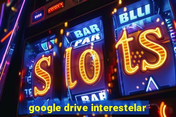 google drive interestelar